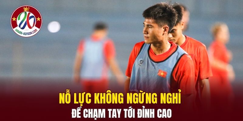 Nỗ lực không ngừng nghỉ để chạm tay tới đỉnh cao
